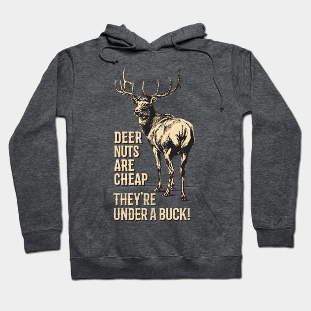 Deer Nuts Are Cheap They're Under A Buck Elk Deer Funny Hunting Hoodie by bigraydesigns